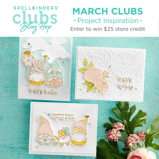 Spellbinders Blog Hop & Giveaway - March Club Kits